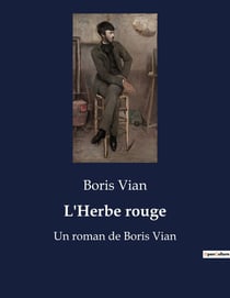 L'Herbe rouge : Un roman de Boris Vian