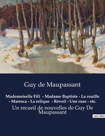 Mademoiselle Fifi  - Madame Baptiste - La rouille - Marroca - La relique  - Réveil - Une ruse - etc.
