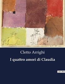 I quattro amori di Claudia : Il viaggio di Claudia tra amore e convenzioni sociali
