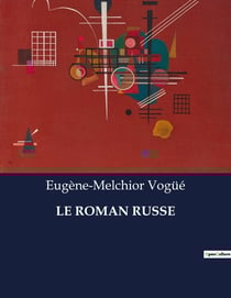 LE ROMAN RUSSE : Une exploration des courants littéraires russes du Moyen Âge au XIXe siècle