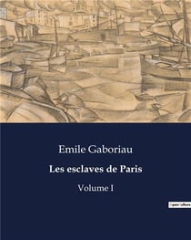 Les esclaves de Paris : Volume I