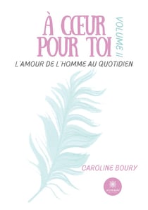 L'amour de l'homme au quotidien Tome 2 : À coeur pour toi