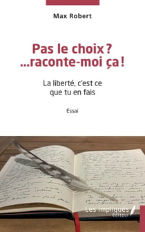 Pas le choix? …raconte-moi ça!
