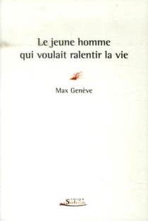 Le jeune homme qui voulait ralentir la vie