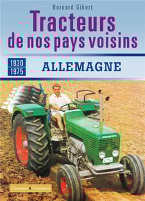 Les tracteurs de nos voisins à la conquête des fermes françaises allemagne