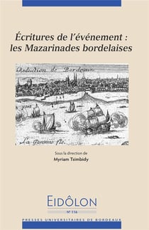 Eidôlon t.116 - écritures de l'évènement: les mazarinades bordelaises