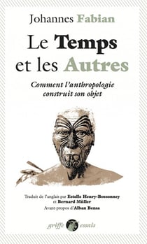 Le temps et les autres - comment l'anthropologie construit son objet