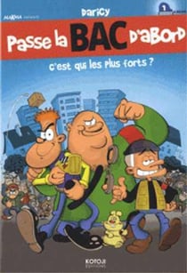 Passe la BAC d'abord Tome 1 : c'est qui les plus forts ?