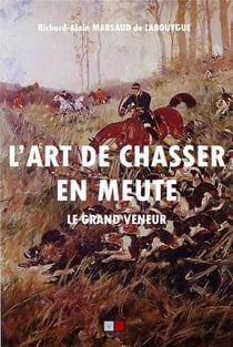 L'art de chasser en meute - le grand veneur