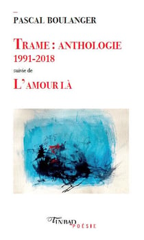 Trame : anthologie 1991-2018 - l'amour là