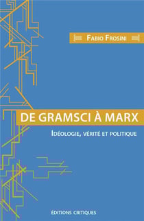 De gramsci à marx - idéologie, vérité et politique