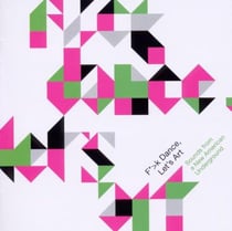 F*>c dance let's art - sounds from a new american underground