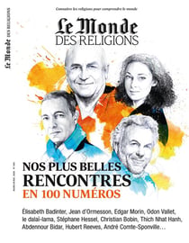 Le monde des religions n.100 - mars-avril 2020 - nos plus belles rencontres en 100 numéros
