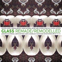 Glass Remade / Remodelled