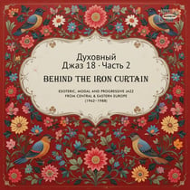 Spiritual Jazz 18 - Behind The Iron Curtain Part 1