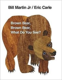 Brown bear, brown bear, what do you see?