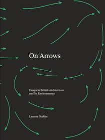 On arrows : Essays in british architecture and its environments