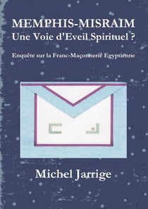 Memphis-Misraim - une voie d'éveil spirituel ? enquête sur la franc-maçonnerie égyptienne