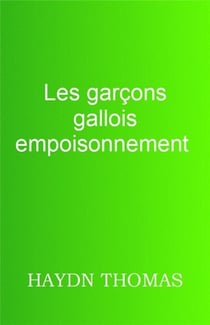 LES GARCONS GALLOIS EMPOISONNEMENT
