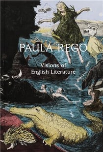 Paula Rego  : Visions of English Literature