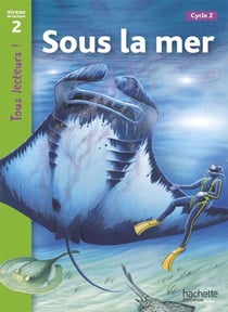 Tous lecteurs ! : sous la mer - niveau 2