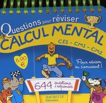 Questions pour réviser - calcul mental - ce2-cm1-cm2