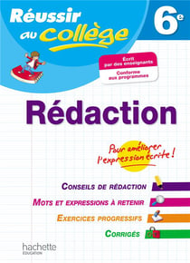 Réussir au collège : rédaction - 6ème