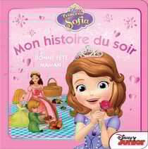 Bonne Fête Maman, Princesse Sofia, MON HISTOIRE DU SOIR
