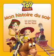 Mon histoire du soir : Toy Story : le cow-boy du Far West