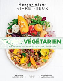 Le régime végétarien : Une alimentation saine, gourmande et équilibrée