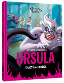 Histoires de méchants : Disney vilains : Ursula : chaos à Atlantica