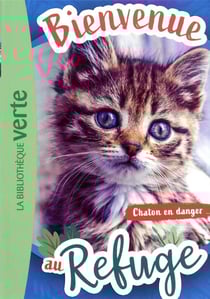 Bienvenue au refuge Tome 1 : chaton en danger