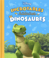 DISNEY - Incroyables histoires de dinosaures