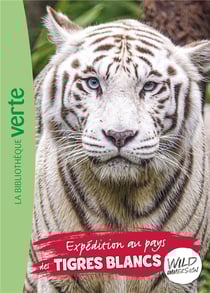 The wild immersion Tome 18 : Expédition au pays des tigres blancs