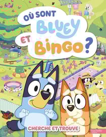 Bluey : Où sont Bluey et Bingo ? Cherche et Trouve