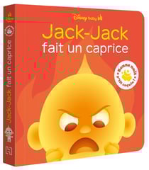 Bonne nuit, p'tit coquin ! : Disney Baby : Jack-Jack fait un caprice
