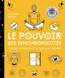 Le pouvoir des synchronicités : apprenez à décoder les messages de l'univers