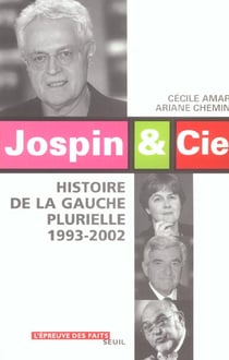 Jospin & cie. histoire de la gauche plurielle (1993-2002)