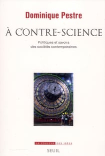 À contre-science - politiques et savoirs des sociétés contemporaines