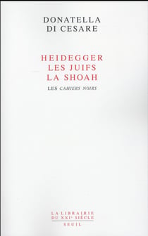 Heidegger, les Juifs, la Shoah - les cahiers noirs