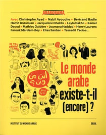 Le monde arabe existe-t-il (encore) ?