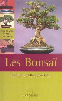 Les bonsai : tradition, culture, varietes