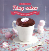 Mug cakes au micro-ondes pour gourmands pressés