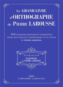 Le grand livre des exercices d'orthographe de Pierre Larousse