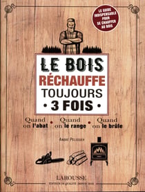 Le bois réchauffe toujours 3 fois