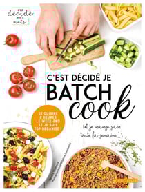 C'est décidé je batch cook - (et je mange sain toute la semaine...)