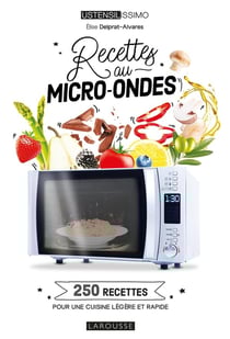 Recettes au micro-ondes - 250 recettes pour une cuisine légère et rapide