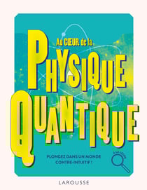 Au coeur de la Physique quantique