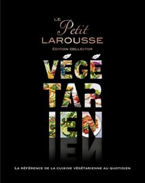 Le Petit Larousse Végétarien