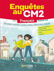 Enquêtes au CM2 - français - cycle 3 - manuel de l'élève - programmes 2018 (édition 2021)